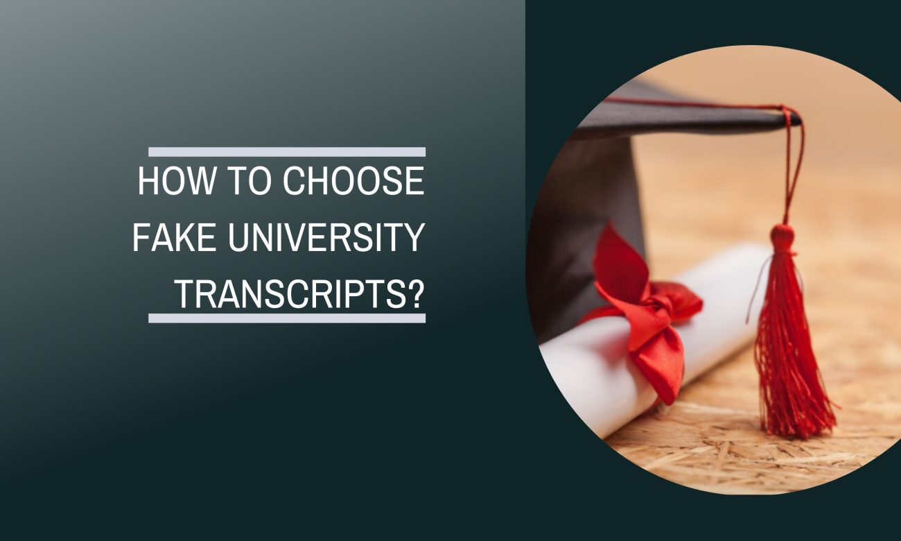HOW TO CHOOSE FAKE UNIVERSITY TRANSCRIPTS