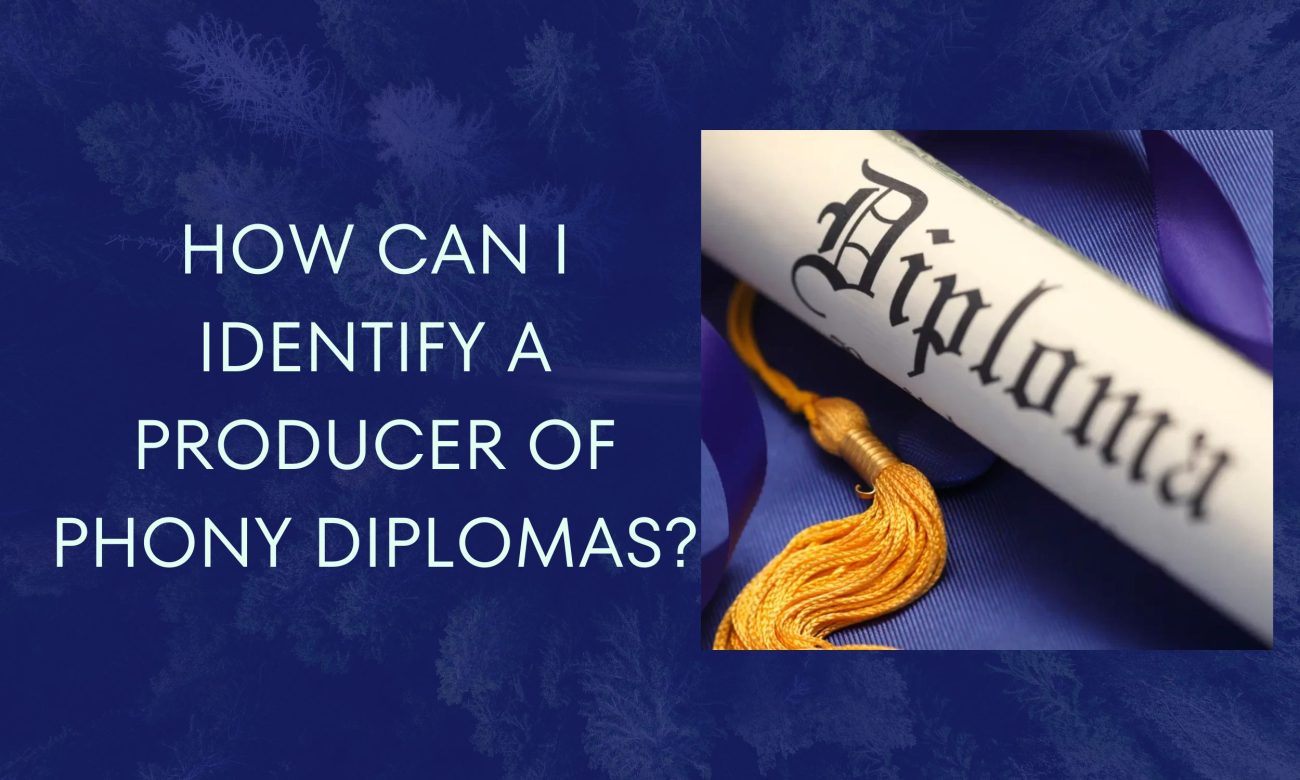 How Can I Identify A Producer Of Phony Diplomas?